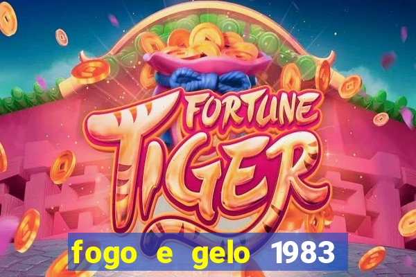 fogo e gelo 1983 dublado download